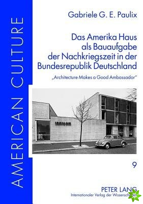 Amerika Haus ALS Bauaufgabe Der Nachkriegszeit in Der Bundesrepublik Deutschland