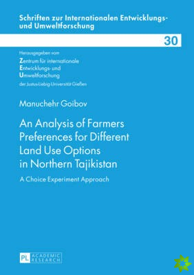 Analysis of Farmers Preferences for Different Land Use Options in Northern Tajikistan