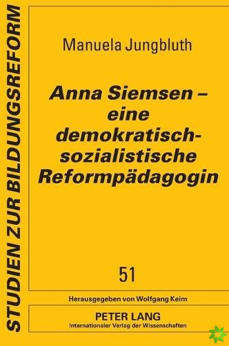Anna Siemsen - Eine Demokratisch-Sozialistische Reformpaedagogin