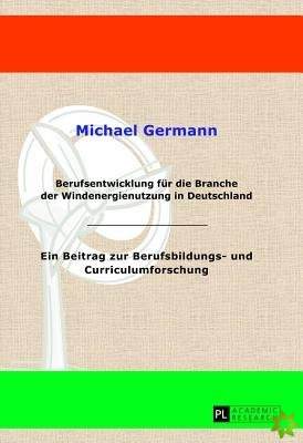 Berufsentwicklung Fuer Die Branche Der Windenergienutzung in Deutschland