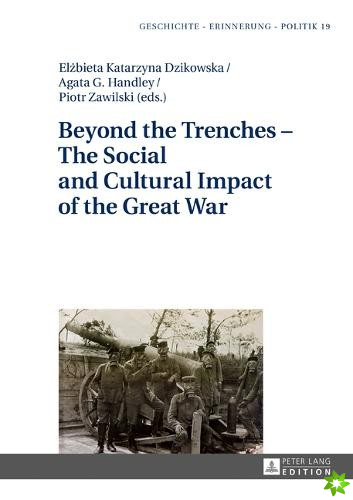 Beyond the Trenches - The Social and Cultural Impact of the Great War