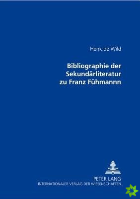 Bibliographie Der Sekundaerliteratur Zu Franz Fuehmann