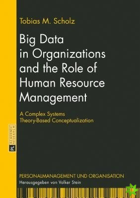 Big Data in Organizations and the Role of Human Resource Management