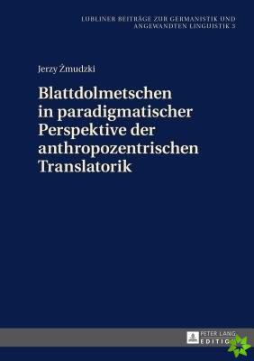 Blattdolmetschen in Paradigmatischer Perspektive Der Anthropozentrischen Translatorik