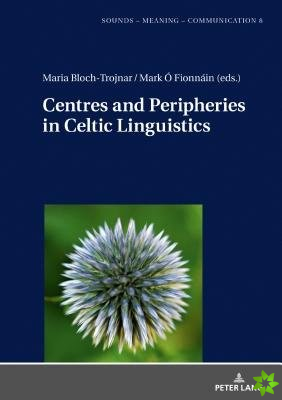 Centres and Peripheries in Celtic Linguistics
