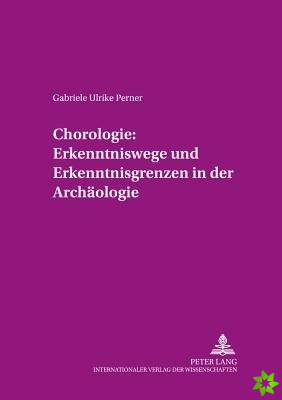 Chorologie: Erkenntniswege Und Erkenntnisgrenzen in Der Archaeologie