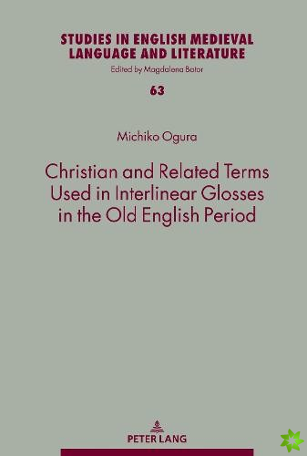 Christian and Related Terms Used in Interlinear Glosses in the Old English Period