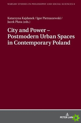 City and Power - Postmodern Urban Spaces in Contemporary Poland