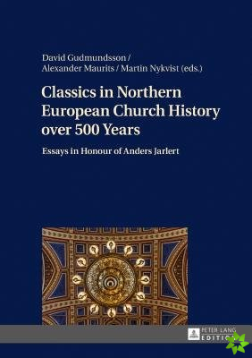 Classics in Northern European Church History over 500 Years
