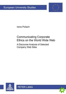 Communicating Corporate Ethics on the World Wide Web