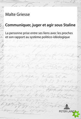 Communiquer, Juger Et Agir Sous Staline