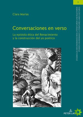 CONVERSACIONES EN VERSO; La epistola etica del Renacimiento y la construccion del yo poetico