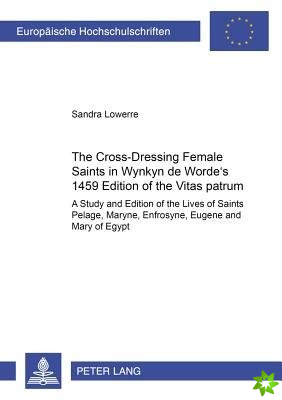 Cross-Dressing Female Saints in Wynkyn de Worde's 1495 Edition of the Vitas Patrum