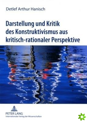 Darstellung Und Kritik Des Konstruktivismus Aus Kritisch-Rationaler Perspektive
