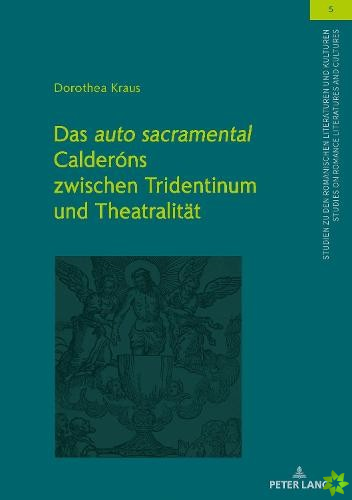 Das Auto Sacramental Calderons Zwischen Tridentinum Und Theatralitaet