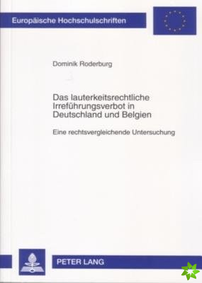 Das Lauterkeitsrechtliche Irrefuehrungsverbot in Deutschland Und Belgien