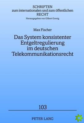 Das System Konsistenter Entgeltregulierung Im Deutschen Telekommunikationsrecht
