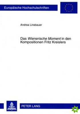 Das Wienerische Moment in Den Kompositionen Fritz Kreislers