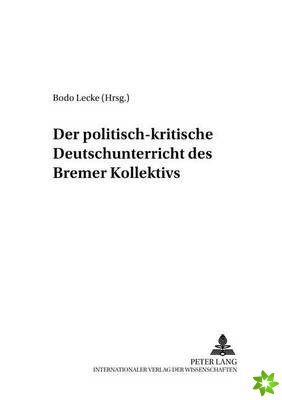 Der Politisch-Kritische Deutschunterricht Des Bremer Kollektivs