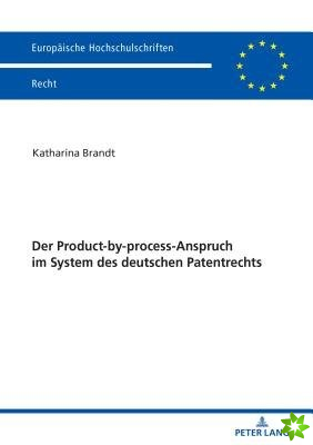 Der Product-By-Process-Anspruch Im System Des Deutschen Patentrechts