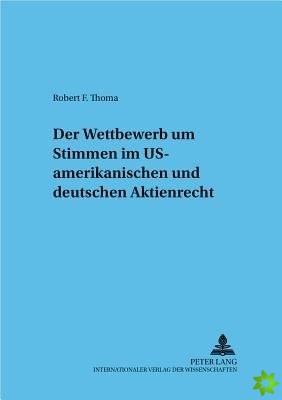 Der Wettbewerb Um Stimmen Im Us-Amerikanischen Und Deutschen Aktienrecht