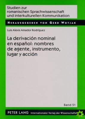 Derivacion Nominal En Espanol: Nombres de Agente, Instrumento, Lugar Y Accion
