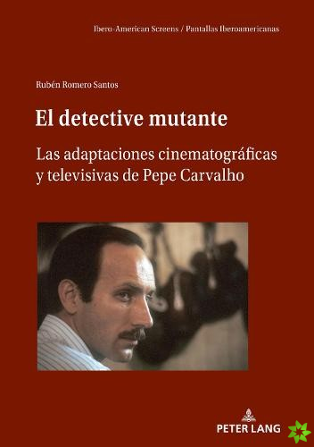 detective mutante; Las adaptaciones cinematograficas y televisivas de Pepe Carvalho