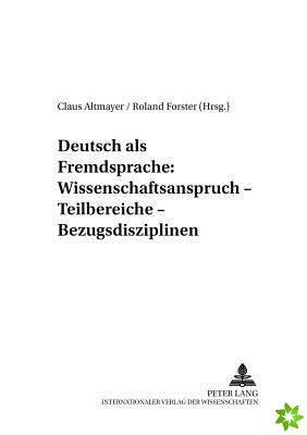 Deutsch ALS Fremdsprache: Wissenschaftsanspruch - Teilbereiche - Bezugsdisziplinen