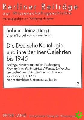 Deutsche Keltologie Und Ihre Berliner Gelehrten Bis 1945
