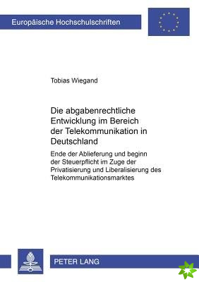 Die Abgabenrechtliche Entwicklung Im Bereich Der Telekommunikation in Deutschland
