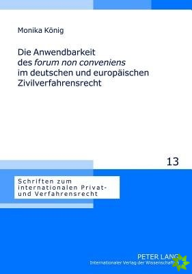 Die Anwendbarkeit Des Forum Non Conveniens Im Deutschen Und Europaeischen Zivilverfahrensrecht