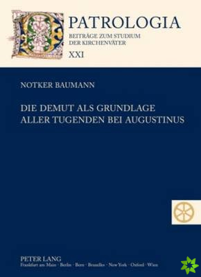 Die Demut ALS Grundlage Aller Tugenden Bei Augustinus