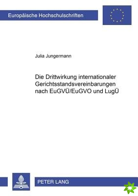 Die Drittwirkung Internationaler Gerichtsstandsvereinbarungen Nach Eugvue/Eugvo Und Lugue
