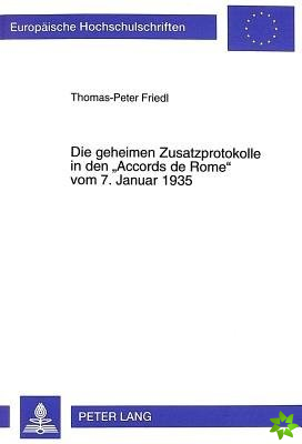 Die Geheimen Zusatzprotokolle in Den Accords de Rome Vom 7. Januar 1935