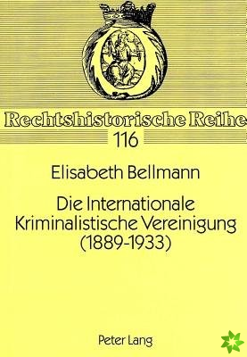 Die Internationale Kriminalistische Vereinigung (1889-1933)