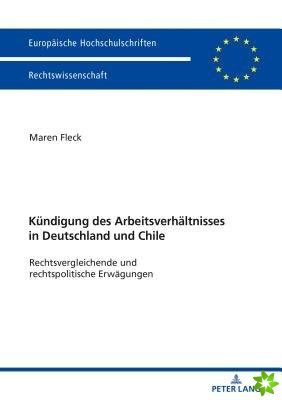 Die Kuendigung Des Arbeitsverhaeltnisses in Deutschland Und Chile