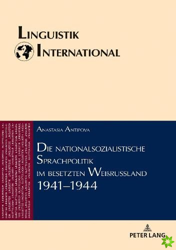 Die Nationalsozialistische Sprachpolitik Im Besetzten Weissrussland 1941-1944