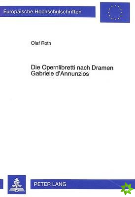 Die Opernlibretti Nach Dramen Gabriele d'Annunzios