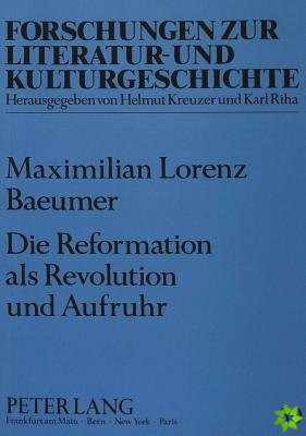 Die Reformation ALS Revolution Und Aufruhr