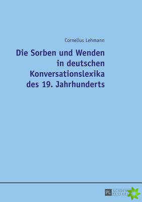 Die Sorben Und Wenden in Deutschen Konversationslexika Des 19. Jahrhunderts
