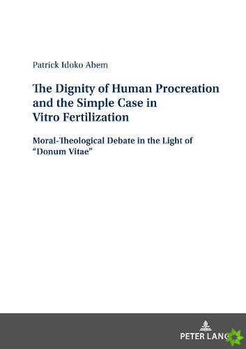Dignity of Human Procreation and the Simple Case In Vitro Fertilization