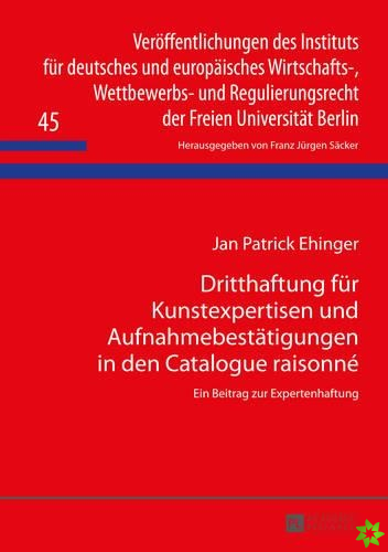 Dritthaftung Fuer Kunstexpertisen Und Aufnahmebestaetigungen in Den Catalogue Raisonne