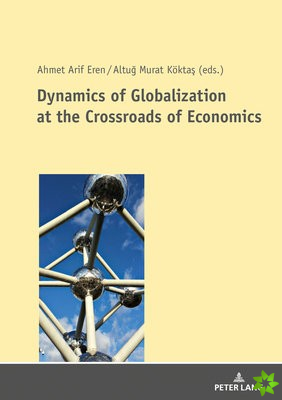 Dynamics of Globalization at the Crossroads of Economics