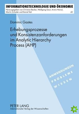 Erhebungsprozesse Und Konsistenzanforderungen Im Analytic Hierarchy Process (Ahp)