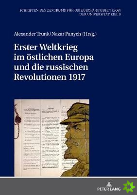 Erster Weltkrieg Im Oestlichen Europa Und Die Russischen Revolutionen 1917