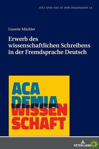 Erwerb Des Wissenschaftlichen Schreibens in Der Fremdsprache Deutsch