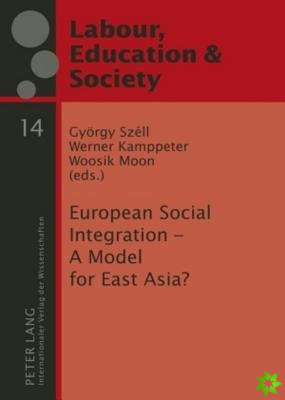European Social Integration - A Model for East Asia?