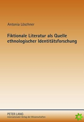 Fiktionale Literatur ALS Quelle Ethnologischer Identitaetsforschung