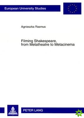 Filming Shakespeare, from Metatheatre to Metacinema
