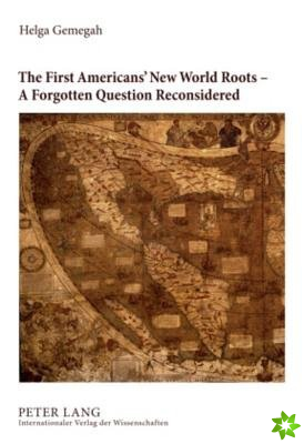 First Americans' New World Roots - A Forgotten Question Reconsidered